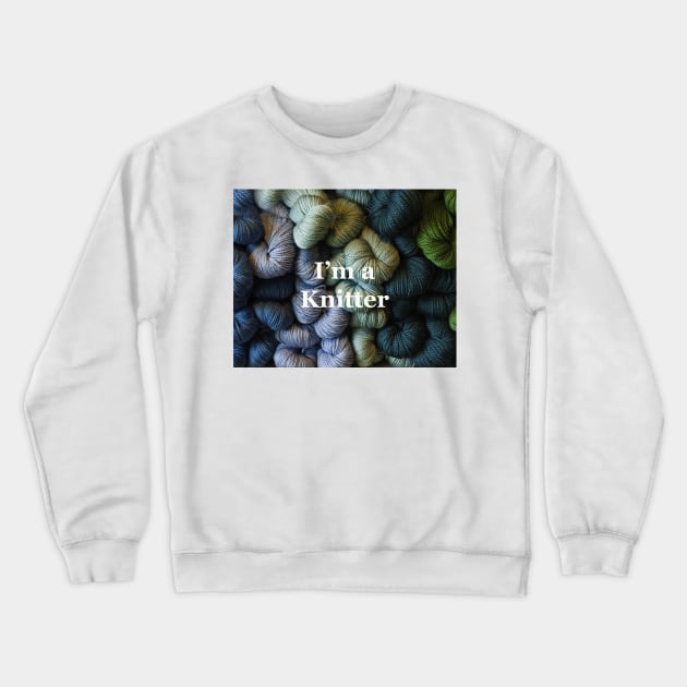 "I'm a Knitter" with Yarn Background Crewneck Sweatshirt by TTDean